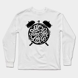 It's Time For Love Long Sleeve T-Shirt